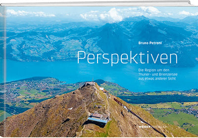 Bruno Petroni | Perspektiven: Die Region um den Thuner- und Brienzersee aus etwas anderer Sicht.